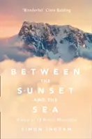 Between the Sunset and the Sea: O privire asupra a 16 munți britanici - Between the Sunset and the Sea: A View of 16 British Mountains