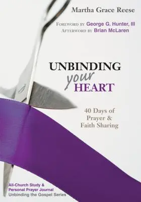 Dezlegarea inimii tale: 40 de zile de rugăciune și împărtășire a credinței (Purple Ribbon) - Unbinding Your Heart: 40 Days of Prayer & Faith Sharing (Purple Ribbon)