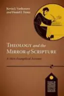 Teologia și oglinda Scripturii - Un cont simplu evanghelic - Theology and the Mirror of Scripture - A Mere Evangelical Account