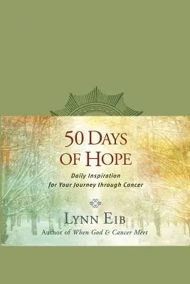 50 de zile de speranță: Inspirație zilnică pentru călătoria ta prin cancer - 50 Days of Hope: Daily Inspiration for Your Journey Through Cancer