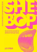 She Bop: Istoria definitivă a femeilor din muzica populară - Ediția revizuită și actualizată la 25 de ani - She Bop: The Definitive History of Women in Popular Music - Revised and Updated 25th Anniversary Edition