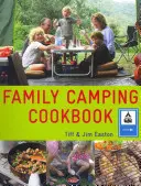 Cartea de bucate pentru camping a familiei: Mâncare delicioasă și ușor de preparat pe care întreaga familie o va iubi - The Family Camping Cookbook: Delicious, Easy-To-Make Food the Whole Family Will Love