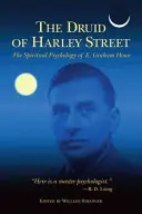 Druidul de pe Harley Street: Psihologia spirituală a lui E. Graham Howe - The Druid of Harley Street: The Spiritual Psychology of E. Graham Howe