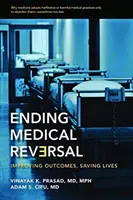 Încetarea inversării medicale: îmbunătățirea rezultatelor, salvarea de vieți - Ending Medical Reversal: Improving Outcomes, Saving Lives
