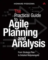 The Agile Guide to Business Analysis and Planning: De la planul strategic la livrarea continuă de valoare - The Agile Guide to Business Analysis and Planning: From Strategic Plan to Continuous Value Delivery