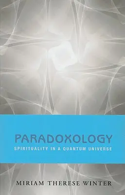Paradoxologie: Spiritualitate într-un univers cuantic - Paradoxology: Spirituality in a Quantum Universe