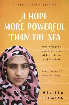 O speranță mai puternică decât marea: Călătoria lui Doaa Al Zamel: Povestea incredibilă de dragoste, pierdere și supraviețuire a unei adolescente refugiate - A Hope More Powerful Than the Sea: The Journey of Doaa Al Zamel: One Teen Refugee's Incredible Story of Love, Loss, and Survival