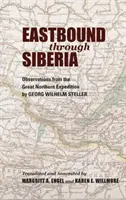 Spre est prin Siberia: Observations from the Great Northern Expedition - Eastbound Through Siberia: Observations from the Great Northern Expedition