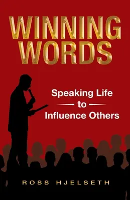 Cuvinte câștigătoare: Vorbind despre viață pentru a-i influența pe alții - Winning Words: Speaking Life to Influence Others