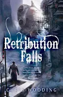 Retribution Falls - Poveștile lui Ketty Jay - Retribution Falls - Tales of the Ketty Jay