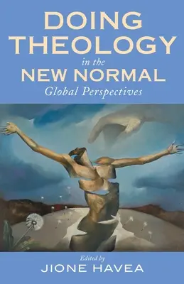 Făcând teologie în noua normalitate: Perspective globale - Doing Theology in the New Normal: Global Perspectives