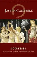 Zeițe: Misterele divinului feminin - Goddesses: Mysteries of the Feminine Divine
