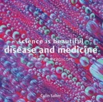Știința este frumoasă: Boli și medicină: Sub microscop - Science Is Beautiful: Disease and Medicine: Under the Microscope
