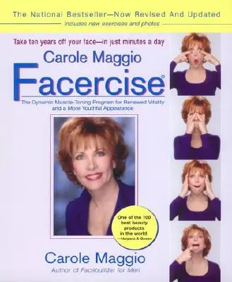 Carole Maggio Facercise (R): The Dynamic Muscle-Toning Program for Renewed Vitality and a More Youthful Appearance, revizuit și actualizat - Carole Maggio Facercise (R): The Dynamic Muscle-Toning Program for Renewed Vitality and a More Youthful Appearance, Revised and Updated