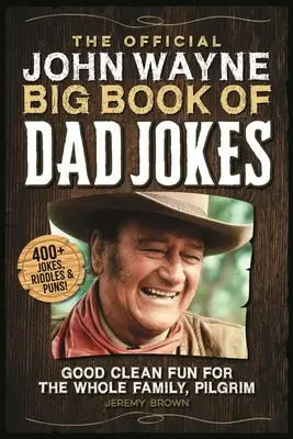 The Official John Wayne Big Book of Dad Jokes: Distracție bună și curată pentru întreaga familie, Pilgrim - The Official John Wayne Big Book of Dad Jokes: Good Clean Fun for the Whole Family, Pilgrim