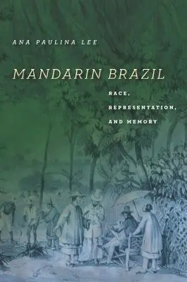 Mandarin Brazilia: Rasă, reprezentare și memorie - Mandarin Brazil: Race, Representation, and Memory