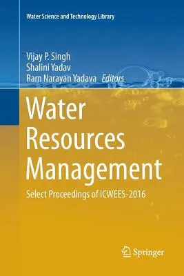 Managementul resurselor de apă: Select Proceedings of Icwees-2016 - Water Resources Management: Select Proceedings of Icwees-2016