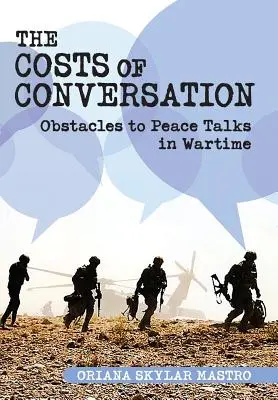 Costurile conversației: Obstacole în calea discuțiilor de pace în timp de război - Costs of Conversation: Obstacles to Peace Talks in Wartime