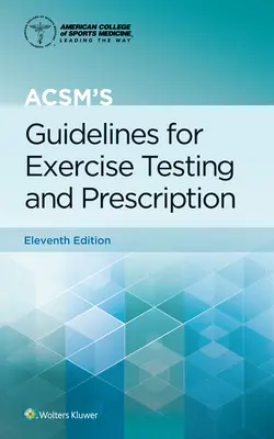 Ghidul Acsm pentru testarea și prescrierea exercițiilor fizice - Acsm's Guidelines for Exercise Testing and Prescription