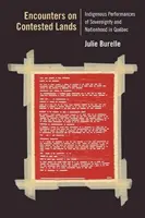 Întâlniri pe terenuri contestate: Performanțe indigene ale suveranității și naționalității în Qubec - Encounters on Contested Lands: Indigenous Performances of Sovereignty and Nationhood in Qubec