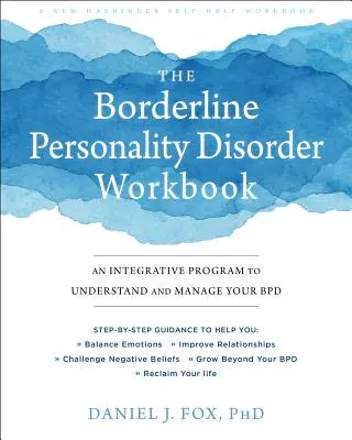 Cartea de lucru pentru tulburarea de personalitate borderline: Un program integrativ pentru a vă înțelege și gestiona Bpd - The Borderline Personality Disorder Workbook: An Integrative Program to Understand and Manage Your Bpd