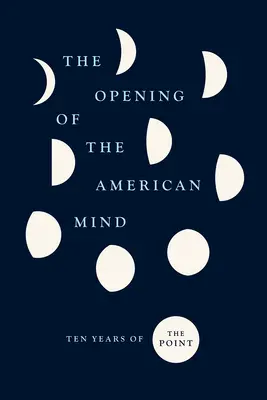 The Opening of the American Mind: Zece ani de Point - The Opening of the American Mind: Ten Years of the Point