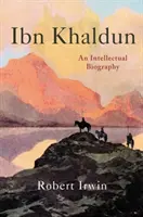 Ibn Khaldun: o biografie intelectuală - Ibn Khaldun: An Intellectual Biography