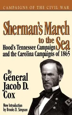 Marșul lui Sherman spre mare: Campania lui Hood din Tennessee și campaniile din Carolina din 1865 - Sherman's March to the Sea: Hood's Tennessee Campaign and the Carolina Campaigns of 1865