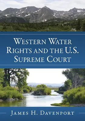 Drepturile la apă din vest și Curtea Supremă a Statelor Unite - Western Water Rights and the U.S. Supreme Court