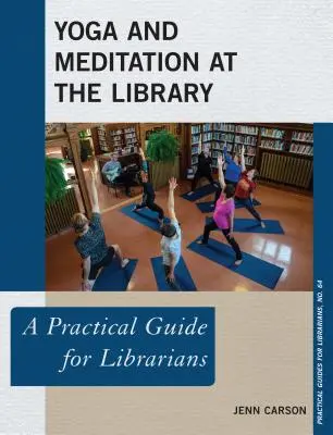 Yoga și meditație la bibliotecă: Un ghid practic pentru bibliotecari - Yoga and Meditation at the Library: A Practical Guide for Librarians