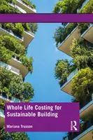 Calcularea costurilor pe întreaga durată de viață pentru construcții durabile - Whole Life Costing for Sustainable Building