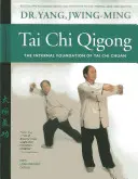 Tai Chi Qigong: Fundația internă a Tai Chi Chuan - Tai Chi Qigong: The Internal Foundation of Tai Chi Chuan