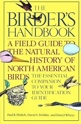 The Birder's Handbook: A Field Guide to the Natural History of North American Birds: Inclusiv toate speciile care se înmulțesc regulat la nord de Mexi - The Birder's Handbook: A Field Guide to the Natural History of North American Birds: Including All Species That Regularly Breed North of Mexi
