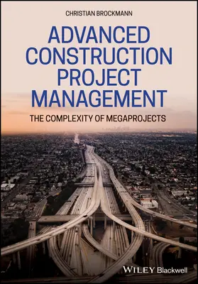 Managementul avansat al proiectelor de construcții: Complexitatea megaproiectelor - Advanced Construction Project Management: The Complexity of Megaprojects