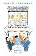 La cafeneaua existențialistă - Libertate, ființă și cocktailuri de caise - At The Existentialist Cafe - Freedom, Being, and Apricot Cocktails