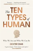 Cele zece tipuri de oameni: O nouă înțelegere a ceea ce suntem și a ceea ce putem fi - The Ten Types of Human: A New Understanding of Who We Are, and Who We Can Be