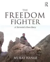Luptătorul pentru libertate: Povestea unui terorist - The Freedom Fighter: A Terrorist's Own Story