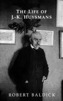 Viața lui J.-K. Huysmans - The Life of J.-K. Huysmans