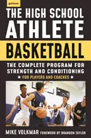 Atletul de liceu: Baschet: Programul complet de fitness pentru dezvoltare și condiționare - The High School Athlete: Basketball: The Complete Fitness Program for Development and Conditioning