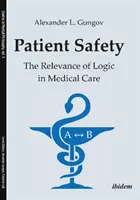 Siguranța pacienților: Relevanța logicii în îngrijirea medicală - Patient Safety: The Relevance of Logic in Medical Care