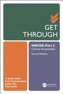 Treceți de Mrcog Partea 3: Evaluarea clinică, ediția a doua - Get Through Mrcog Part 3: Clinical Assessment, Second Edition