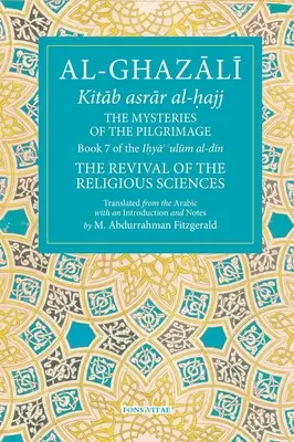 Misterele pelerinajului, 7: Cartea 7 din Ihya' 'Ulum Al-Din, renașterea științelor religioase - The Mysteries of the Pilgrimage, 7: Book 7 of Ihya' 'Ulum Al-Din, the Revival of the Religious Sciences