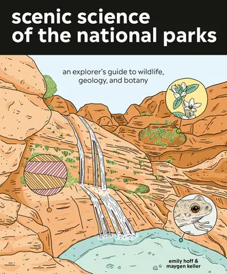 Scenic Science of the National Parks: Ghidul unui explorator pentru viața sălbatică, geologie și botanică - Scenic Science of the National Parks: An Explorer's Guide to Wildlife, Geology, and Botany