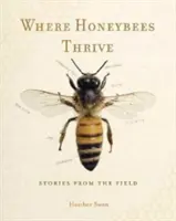 Unde albinele de miere prosperă: Stories from the Field (Povești de pe teren) - Where Honeybees Thrive: Stories from the Field