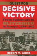 Căutarea victoriei decisive: De la impas la Blitzkrieg în Europa, 1899-1940 - Quest for Decisive Victory: From Stalemate to Blitzkrieg in Europe, 1899-1940