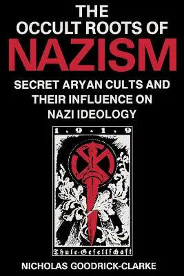 Rădăcinile oculte ale nazismului: Cultele ariene secrete și influența lor asupra ideologiei naziste - Occult Roots of Nazism: Secret Aryan Cults and Their Influence on Nazi Ideology