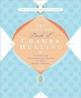 Cartea completă a vindecării chakrelor: Activează puterea transformatoare a centrelor tale energetice - The Complete Book of Chakra Healing: Activate the Transformative Power of Your Energy Centers