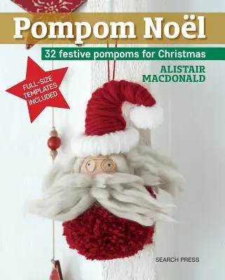 Pompom Noel: 33 de pompoane festive de făcut pentru Crăciun - Pompom Noel: 33 Festive Pompoms to Make for Christmas