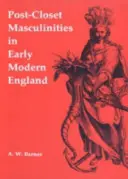 Masculinități post-Closet în Anglia modernă timpurie - Post-Closet Masculinities in Early Modern England