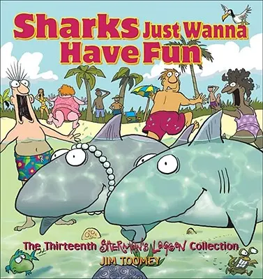 Rechinii vor doar să se distreze: A treisprezecea colecție Sherman's Lagoon - Sharks Just Wanna Have Fun: The Thirteenth Sherman's Lagoon Collection